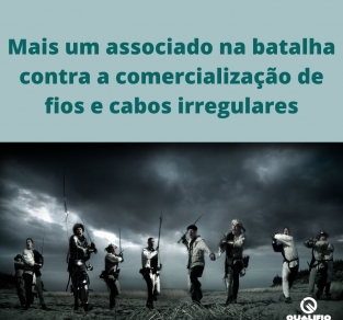 Mais um associado na batalha contra a comercialização de fios e cabos irregulares